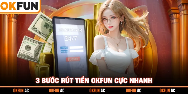 3 bước rút tiền OKFUN cực nhanh