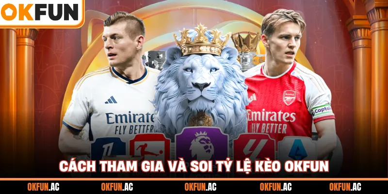Cách tham gia và soi tỷ lệ kèo OKFUN