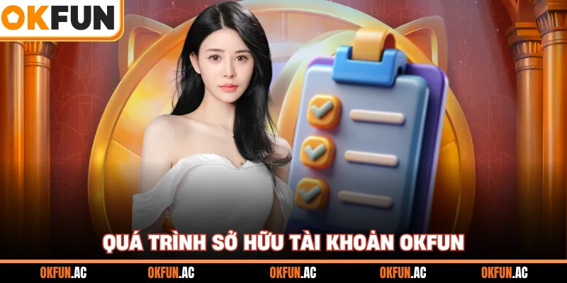 Quá trình sở hữu tài khoản OKFUN
