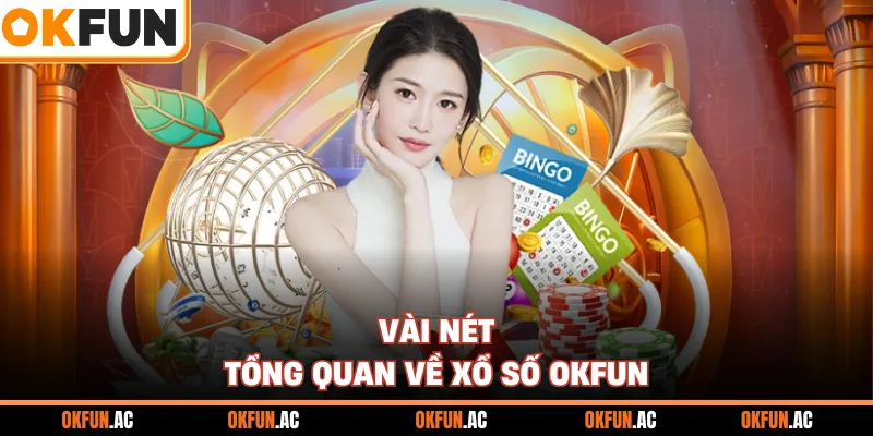 Vài nét tổng quan về xổ số OKFUN
